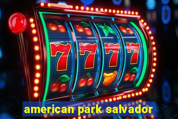 american park salvador